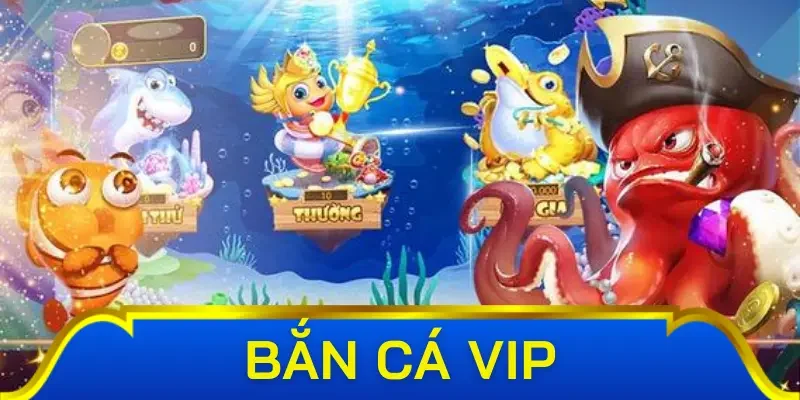 Những chia sẻ đáng giá khi chơi Bắn cá VIP