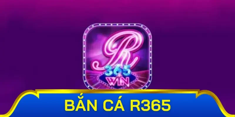 Giới thiệu về sân chơi bắn cá R365 đẳng cấp