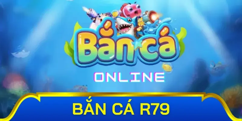 Bắn cá R79 có những hình thức gì đặc sắc?
