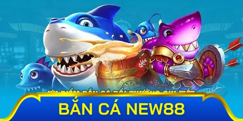 Giải mã sức hút mạnh mẽ của game bắn cá tại New88