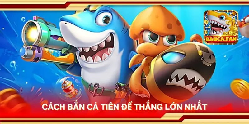 Cách bắn cá tiên để thắng lớn nhất