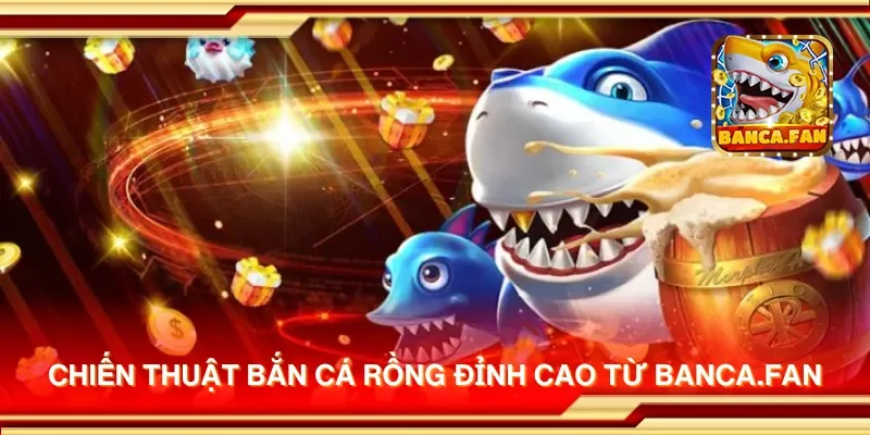 Chiến thuật bắn cá rồng đỉnh cao từ ecademy.co.com