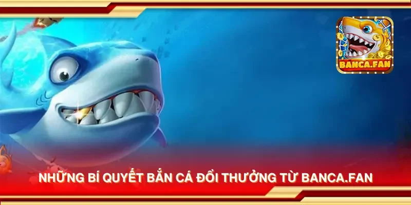 Những bí quyết bắn cá đổi thưởng từ ecademy.co.com