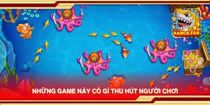 Những game này có gì thu hút người chơi
