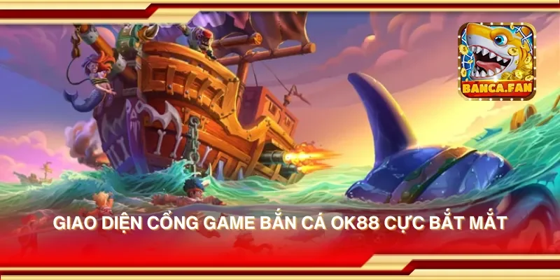Giao diện cổng game bắn cá ok88 cực bắt mắt