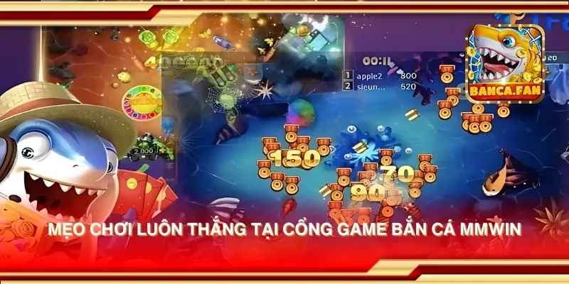 Mẹo chơi luôn thắng tại cổng game bắn cá mmwin