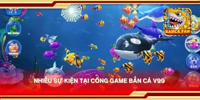 Nhiều sự kiện tại cổng game bắn cá V99